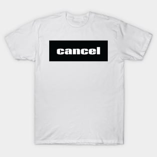 Cancel Words Millennials Use T-Shirt